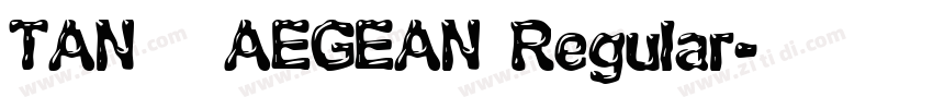 TAN   AEGEAN Regular字体转换